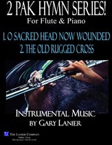 2 PAK HYMN SERIES! O SACRED HEAD NOW WOUNDED & THE OLD RUGGED CROSS, Flute & Piano (Score & Parts) P.O.D cover